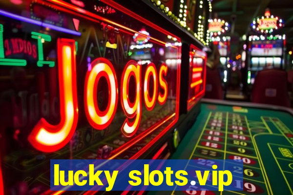 lucky slots.vip